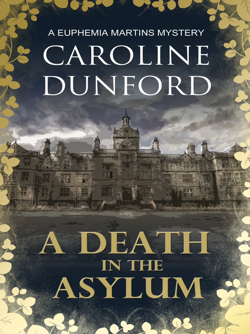 Title details for A Death in the Asylum (Euphemia Martins Mystery 3) by Caroline Dunford - Wait list